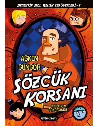 Tudem Yayınları - Dedektif Bol Bel'in İnanılmaz Serüvenleri 1: Sözcük Korsanı