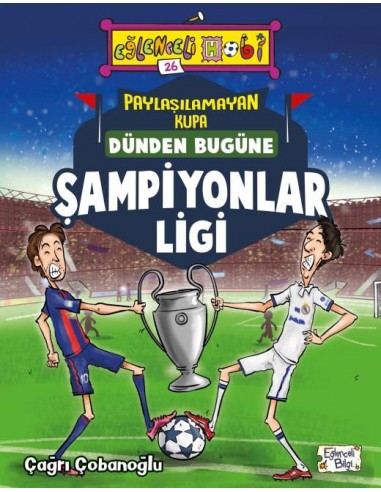 Eğlenceli Bilgi Yayınları Paylaşılamayan Kupa - Dünden Bugüne Şampiyonlar Ligi