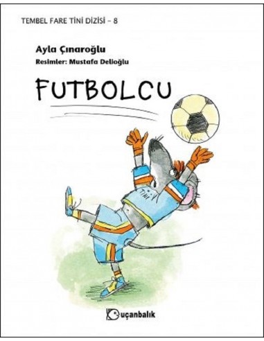 Tembel Fare Tini 8 - Futbolcu Uçanbalık Yayınları