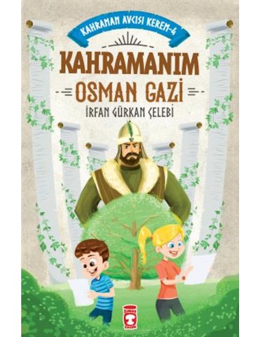 Kahramanım Osman Gazi - Kahraman Avcısı Kerem 4 - Timaş Yayınları